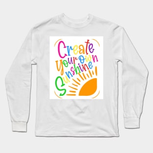 Create Your Own Sunshine Long Sleeve T-Shirt